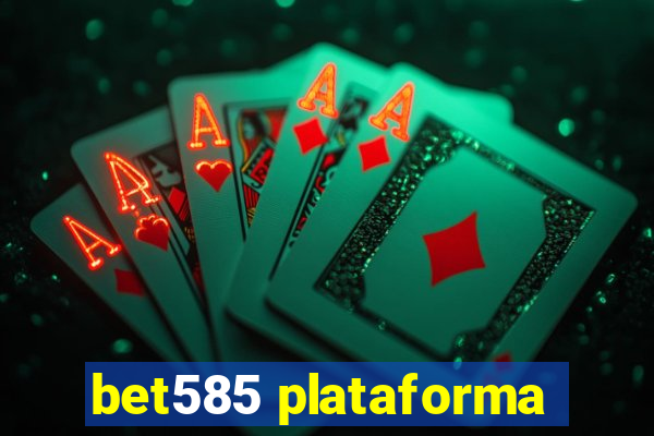 bet585 plataforma